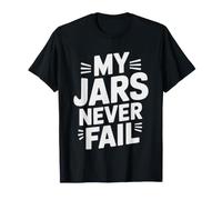 Jars Never Fail Pressure Canning Mom Pride Identity Trust T-Shirt