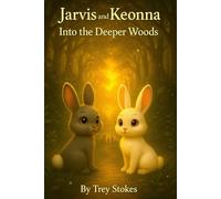 Jarvis and Keonna: Into the Deeper Woods (Jarvis and Keonna: The Meadow and Beyond.)