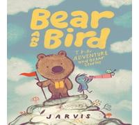 Jarvis Bear & Bird: The Adventure & Other Stories Paperback Book Jarvis Multicolor