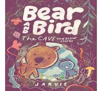 Jarvis Bear & Bird: The Cave & Other Stories Hardback Book Jarvis Multicolor