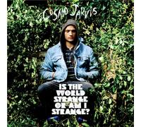 Jarvis, Cosmo - Is the World Strange or Am I Strange