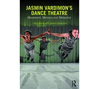 Jasmin Vardimon's Dance Theatre: Movement, memory and metaphor