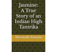 Jasmine: A True Story of an Indian High Tantrika