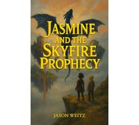 Jasmine and the Skyfire Prophecy (The Skyfire Saga)
