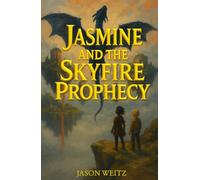 Jasmine and the Skyfire Prophecy (The Skyfire Saga)