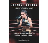 JASMINE ARTIGA : A Boxer’s Fighting Spirit: A Story of Strength, Sacrifice, and Triumph in Women’s Sports (BOXING'S NEW ERA: THE TOP AMERICAN FEMALES BOXERS OF 2025)