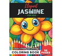 Jasmine Coloring Book for Kids: Explore the wonders of the plant world in 50 coloring pages (Flowers and Trees Coloring Books for Kids)