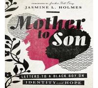 Jasmine L. Holmes Mother to Son : Letters to a Black Boy on Identity & Hope Jasmine L. Holmes Multicolor