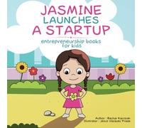 Jasmine Launches a Startup: (Entrepreneurship books for kids)