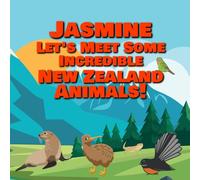 Jasmine Let's Meet Some Incredible New Zealand Animals!