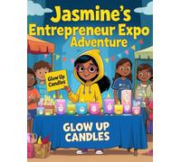 Jasmine’s Entrepreneur Expo Adventure: A Kidpreneur Story About Starting a Business, Budgeting, and Believing in Big Ideas | Perfect for Ages 10 -15 (Smart Savers)