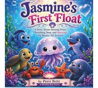 Jasmine’s First Float: A Mindful Bay Story About Slowing Down, Breathing Deep, and Noticing the Beauty All Around