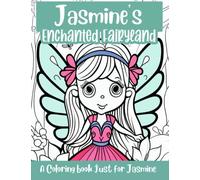 Jasmine's Enchanted Fairyland Personalized Coloring Book: A coloring book just for Jasmine