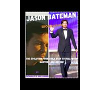 Jason Bateman Biography: The Evolution from Child Star to Hollywood Mastery and Beyond