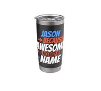 Jason Because Awesome Needed A Name Funny Jason Stainless Steel Insulated Tumbler