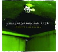 Bonham, Jason Band - When You See the Sun