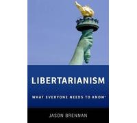 Libertarianism What Everyone Needs to Know