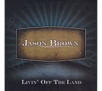 Jason Brown - Livin Off the Land