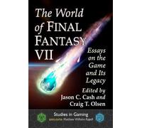 Jason C. Cash The World of Final Fantasy VII (Paperback) Studies in Gaming