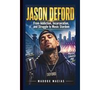 Jason DeFord: From Addiction, Incarceration, and Struggle to Music Stardom