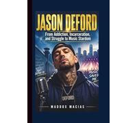 Jason DeFord: From Addiction, Incarceration, and Struggle to Music Stardom