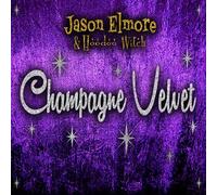 Jason Elmore - Champagne Velvet [New CD]
