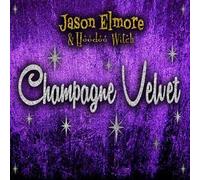 Jason Elmore & Hoodo Wit - Champagne Velvet