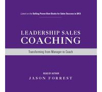 JASON FORREST - Leadership Sales Coaching: Transforming from Manag