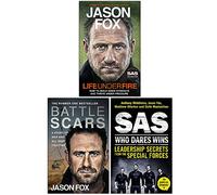 Jason Fox Collection 3 Books Set (Life Under Fire, Battle Scars & SAS Who Dares Wins)
