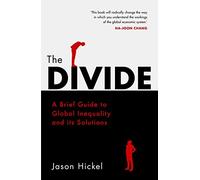 Jason Hickel - Divide A Brief Guide to Global Inequality and its Sol - K245z