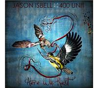 Jason Isbell and the 400 Unit - Here We Rest