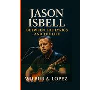 Jason Isbell: Between the Lyrics and the Life