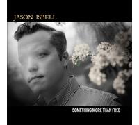 Jason Isbell Something More Than Free (10 Year Anniversary Edit (CD) (US IMPORT)