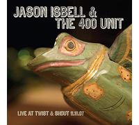 Jason Isbell & The 400 Unit - Live From Twist & Shout 11.16.07 [VINYL]