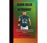 JASON KELCE RETIREMENT: Legend Jason Kelce Hangs Up His Cleats: A Farewell to a Decade of Dominance and Dedication