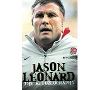 Jason Leonard: Full Time the Autobiography of a Rugby Legend
