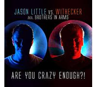 Jason Little Vs. Withecker - Are You Crazy Enough?