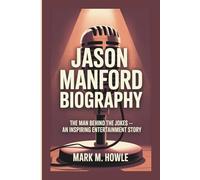 JASON MANFORD BIOGRAPHY: The Man Behind the Jokes - An Inspiring Entertainment Story