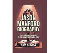 JASON MANFORD BIOGRAPHY: The Man Behind the Jokes - An Inspiring Entertainment Story
