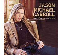 Jason Michael Carroll - Waitin' In The Country