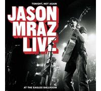 Jason Mraz - Tonight Not Again-..Live At The Eagles Ballroom
