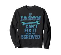 Jason Name If Cant Fix It Personal Husband Handy Man Builder Sweatshirt