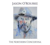Jason O'Rourke - The Northern Concertina