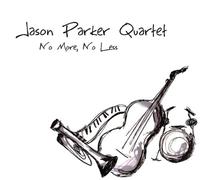 Jason Parker Quartet - No More, No Less