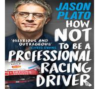 Jason Plato How Not to Be a Professional Racing Driver Paperback Book Jason Plato Multicolor