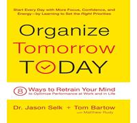 Jason Selk Organize Tomorrow Today: 8 Ways to Retrain Your Mind to Optimize Jason Selk Multicolor