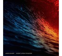 Jason Sharp - A Boat Upon Its Blood