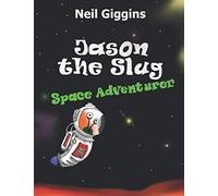 Jason the Slug: Space Adventurer!