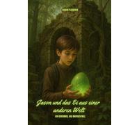 Jason und das Ei aus einer anderen Welt - ein Geheimnis, das wachsen will.: Ein spannendes Fantasy-Kinderbuch ab 10 Jahren mit Rätseln, Mitmachseiten ... rund um Dinosaurier (Die Kelara-Trilogie)