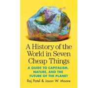 Jason W. Moore Raj Pate A History of the World in Seven Cheap Thing (Paperback)